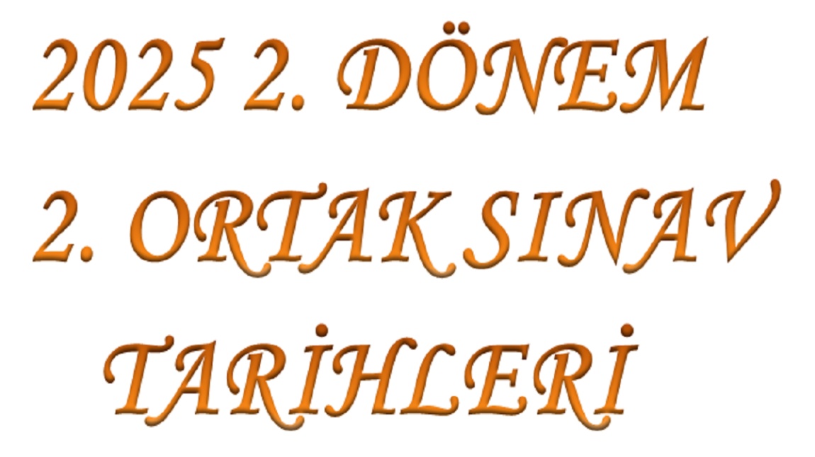 KONAK HÜRRİYET ANADOLU LİSESİ 2024-2025 ÖĞRETİM YILI 2. DÖNEM 2. ORTAK SINAV TARİHLERİ